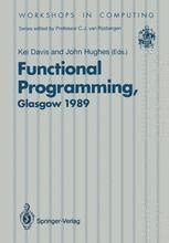 Functional Programming Proceedings of the 1989 Glasgow Workshop 21-23 August 1989, Fraserburgh, Sco Kindle Editon