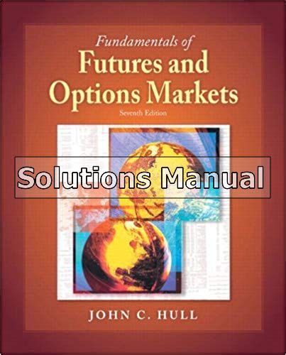 Fundamentals Of Futures Options Markets Solutions Manual 7th PDF