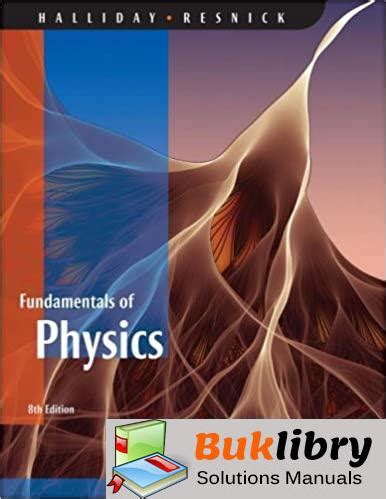 Fundamentals Of Physics 8th Edition Solutions Manual Reader