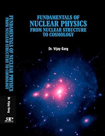 Fundamentals in Nuclear Physics From Nuclear Structure to Cosmology 1st Edition Reader