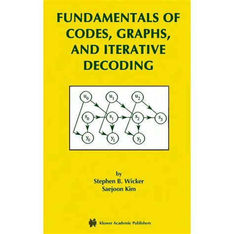 Fundamentals of Codes, Graphs, and Iterative Decoding 1st Edition Doc