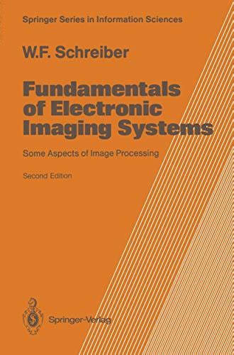 Fundamentals of Electronic Imaging Systems Some Aspects of Image Processing Kindle Editon