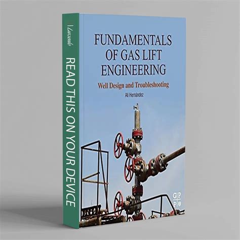 Fundamentals of Gas Lift Engineering Well Design and Troubleshooting Reader