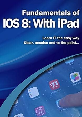 Fundamentals of IOS 8 With iPad Computer Fundamentals Doc