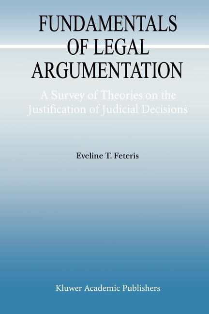 Fundamentals of Legal Argumentation A Survey of Theories on the Justification of Judicial Decisions Doc