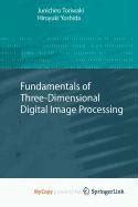 Fundamentals of Three-dimensional Digital Image Processing 1st Edition Reader