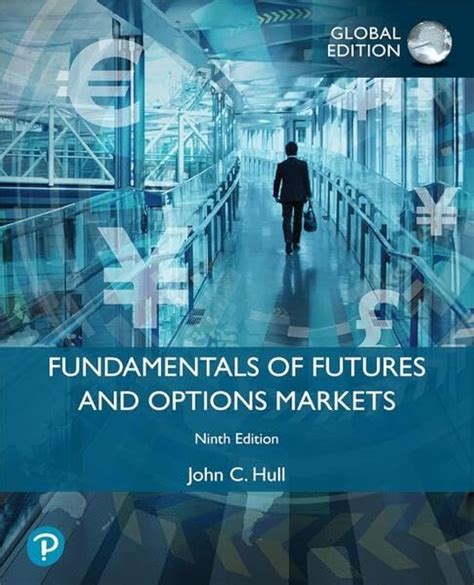 Fundamentals of futures and options markets hull Ebook Doc