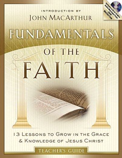 Fundamentals of the Faith Teacher s Guide 13 Lessons to Grow in the Grace and Knowledge of Jesus Christ Epub
