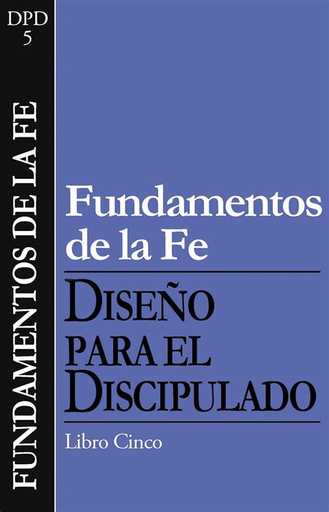 Fundamentos de la fe Diseño para el discipulado Spanish Edition Doc