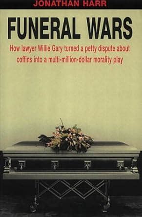 Funeral Wars How Lawyer Willie Gary Turned a Petty Dispute About Coffins into a Multi-million Dollar Morality Play Front Lines by Jonathan Harr 2001-08-20 Doc