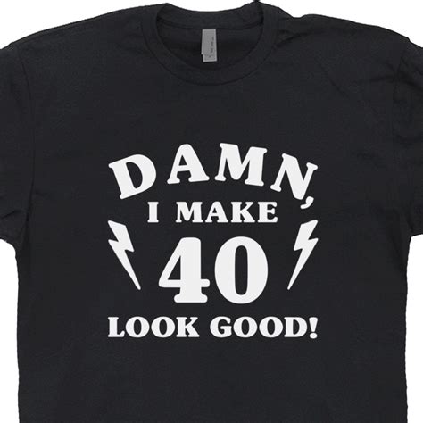 Funny 40th Birthday Shirts to Make Them Laugh