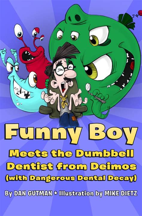 Funny Boy Meets the Dumbbell Dentist from Deimos with Dangerous Dental Decay