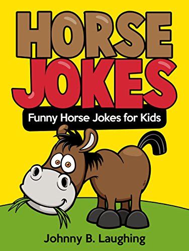 Funny Horse Jokes for Kids Jokes for Kids Funny and Hilarious Horse Jokes for Kids Kids Jokes Books for Kids Children Books Funny Jokes for Kids