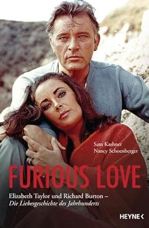 Furious Love Elizabeth Taylor und Richard Burton Die Liebesgeschichte des Jahrhunderts German Edition Doc