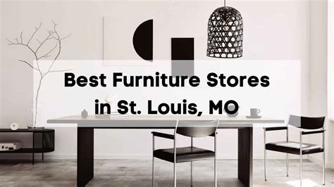 Furniture Stores St. Louis: 50 Must-Visit Shops for Every Budget and Style