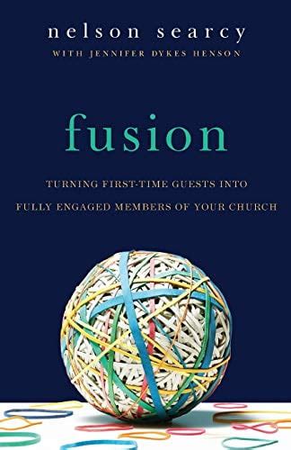 Fusion Turning First-Time Guests into Fully Engaged Members of Your Church Kindle Editon