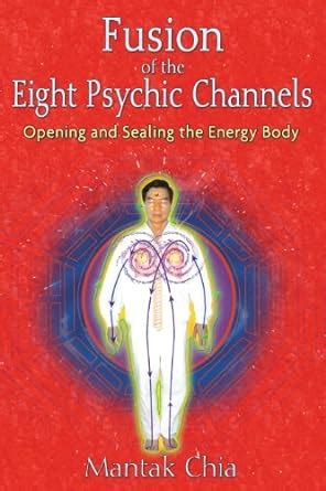 Fusion of the Eight Psychic Channels Opening and Sealing the Energy Body Epub
