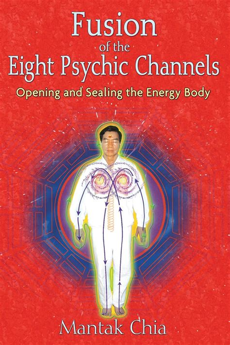 Fusion of the Eight Psychic Channels Opening and Sealing the Energy Body Epub