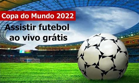 Futebol Ao Vivo Grátis: Guia Completo para Assistir Seus Jogos Favoritos Online