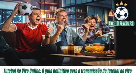 Futebol Online: O Guia Definitivo para Dominação Virtual