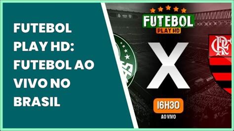 Futebol Play HD: O Guia Definitivo para Assistir Futebol em Alta Definição