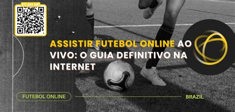 Futebol ao Vivo Online: Guia Definitivo para Assistir aos Melhores Jogos