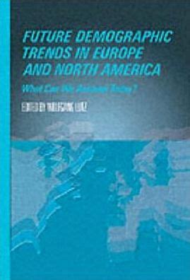 Future Demographic Trends in Europe and North America What Can We Assume Today? Reader