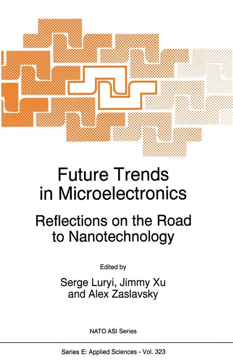 Future Trends in Microelectronics Reflections on the Road to Nanotechnology 1st Edition Epub