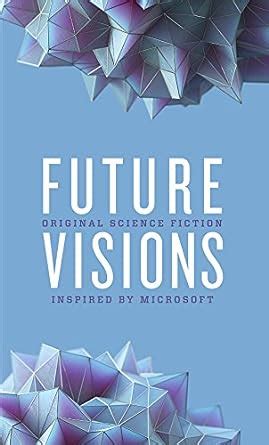 Future Visions Original Science Fiction Inspired by Microsoft Reader