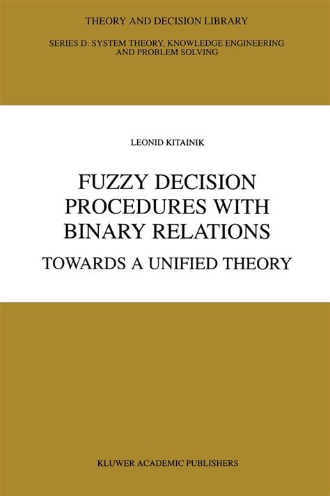 Fuzzy Decision Procedures with Binary Relations Towards a Unified Theory Doc