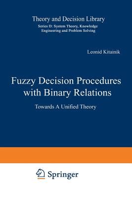 Fuzzy Decision Procedures with Binary Relations Towards a Unified Theory Doc