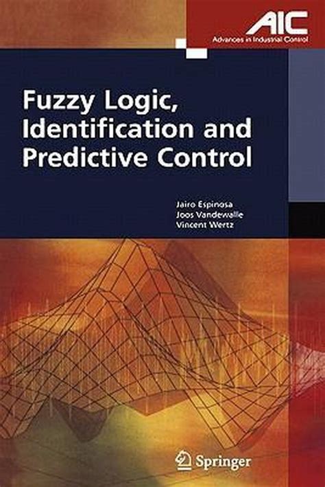 Fuzzy Logic, Identification and Predictive Control 1 Ed. 04 Reader