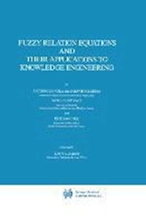 Fuzzy Relation Equations and Their Applications to Knowledge Engineering 1 Ed. 89 Doc