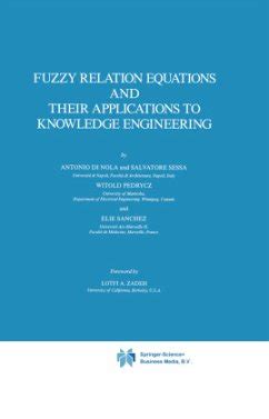 Fuzzy Relation Equations and Their Applications to Knowledge Engineering 1 Ed. 89 Doc