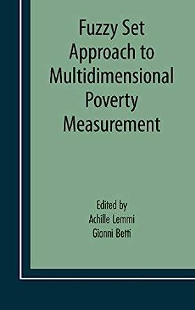 Fuzzy Set Approach to Multidimensional Poverty Measurement 1st Edition Doc