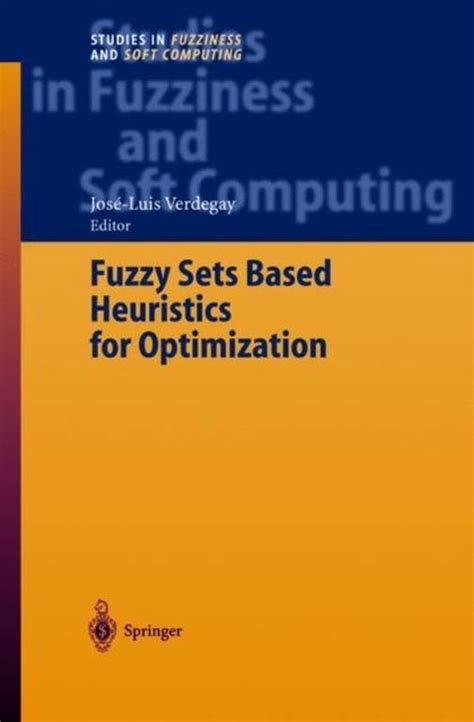 Fuzzy Sets Based Heuristics for Optimization 1st Edition Reader