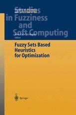 Fuzzy Sets Based Heuristics for Optimization 1st Edition Reader