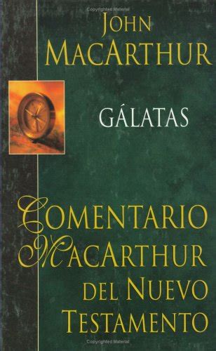 Gálatas-H MacArthur NT Commentary Galatians Comentario MacArthur Spanish Edition Doc