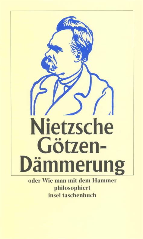 Götzen-Dämmerung oder Wie man mit dem Hammer philosophirt Reprint of the Original from 1889 German Edition PDF