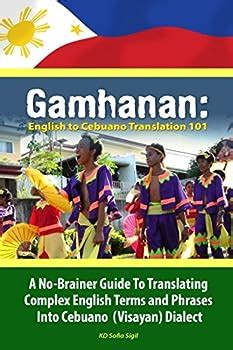GAMHANAN English to Cebuano Translation 101 A No-Brainer Guide To Translating Complex English Terms And Phrases Into Cebuano Visayan Dialect Epub