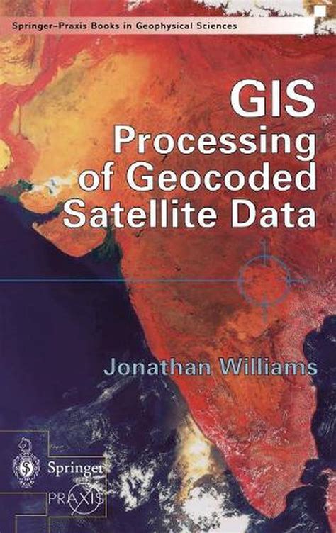 GIS Processing of Geocoded Satellite Data 1st Edition Reader