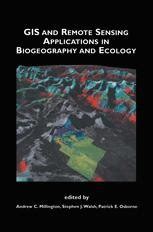 GIS and Remote Sensing Applications in Biogeography and Ecology 1st Edition Reader