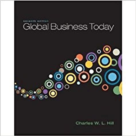 GLOBAL BUSINESS TODAY 7TH EDITION BY CHARLES W L HILL Ebook Doc