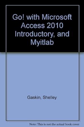 GO! with Microsoft Access 2010 Introductory Ebook Doc