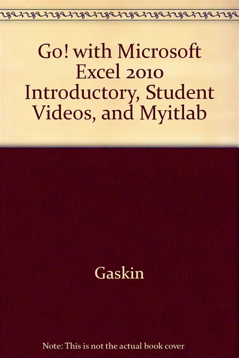 GO WITH MICROSF EXCEL 2010 COMPand STDNT VIDS and myitlab Epub