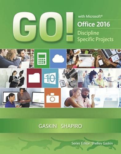 GO with Microsoft Office 2016 Discipline Specific Projects GO for Office 2016 Series Doc