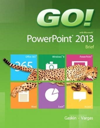 GO with Microsoft PowerPoint 2013 Brief Doc