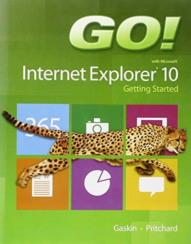 GO with Office 2013 Volume 1 and GO with Internet Explorer 10 Getting Started and GO with Concepts Getting Started Package Kindle Editon