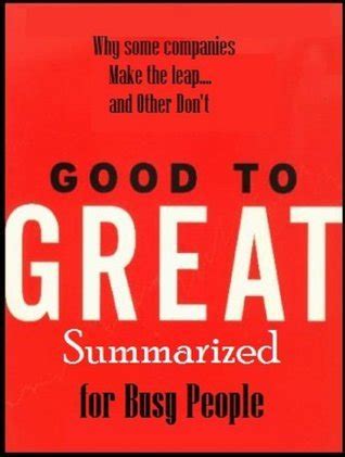 GOOD TO GREAT SUMMARIZED FOR BUSY PEOPLE KINDLE EDITION Ebook Kindle Editon