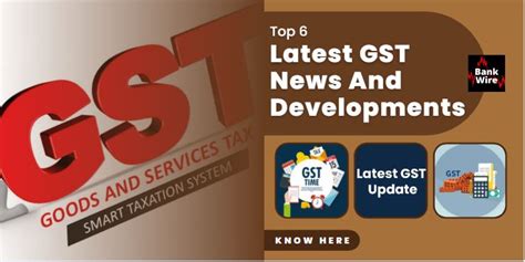 GST News: Unveiling the Latest Developments Shaping Businesses